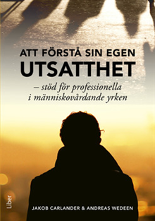 Att förstå sin egen utsatthet - stöd för professionella i människovårdande yrken