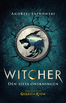 Den sista önskningen - berättelser om Geralt av Rivia
